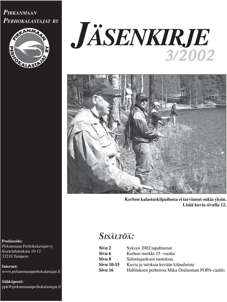 fi SISÄLTÖÄ: Sivu 2 Syksyn 2002 tapahtumat Sivu 6 Kerhon merkki 25 -vuotta Sivu 8 Sidontajaoksen tuotoksia Sivu 10-15 Kuvia