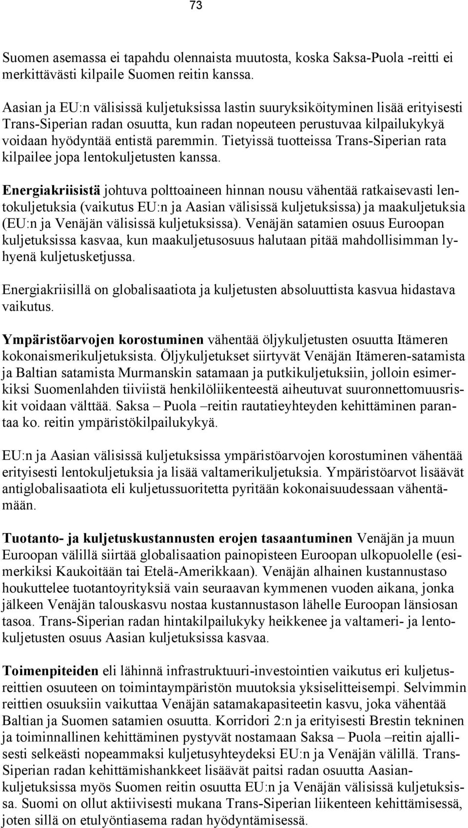 Tietyissä tuotteissa Trans-Siperian rata kilpailee jopa lentokuljetusten kanssa.