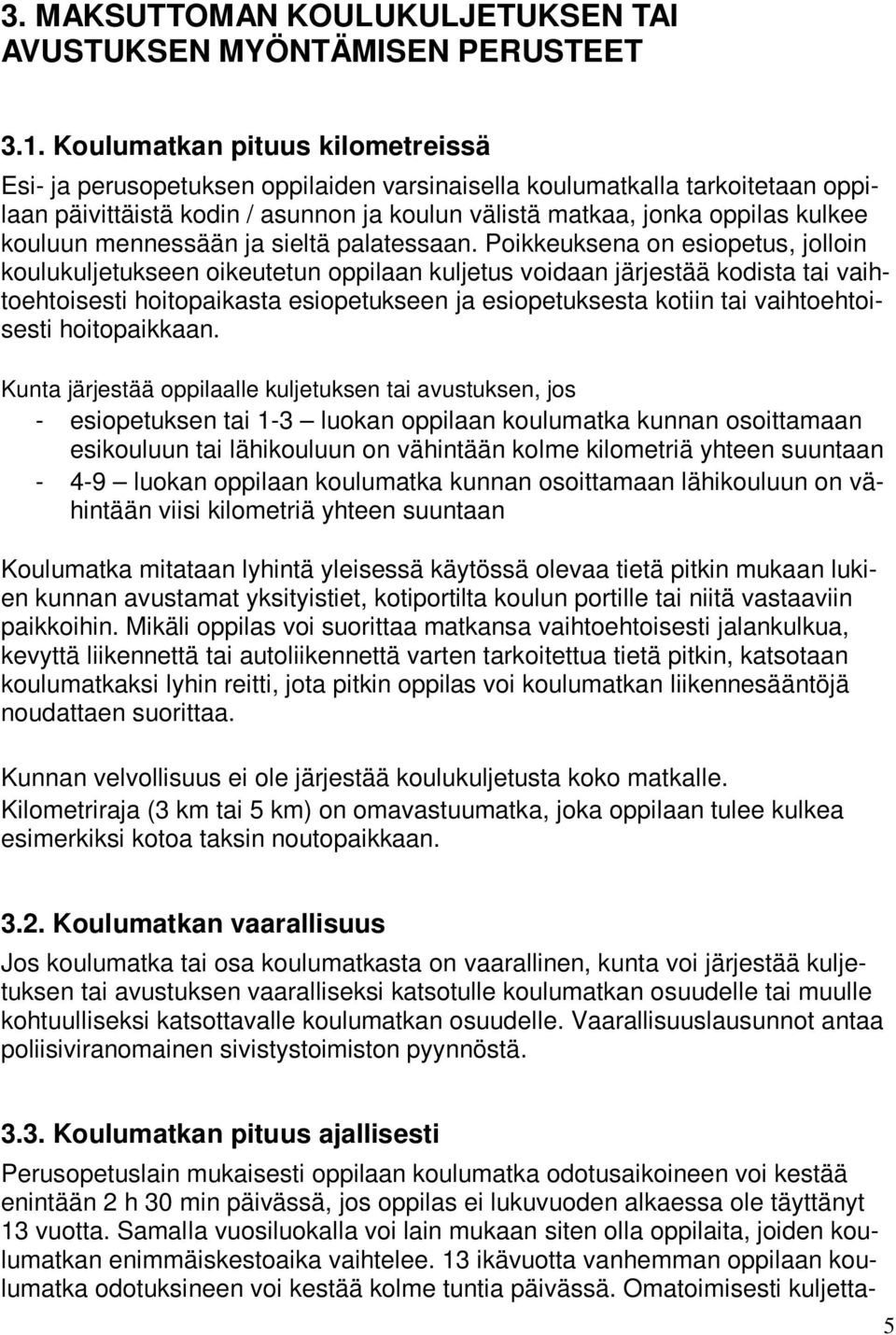 kouluun mennessään ja sieltä palatessaan.