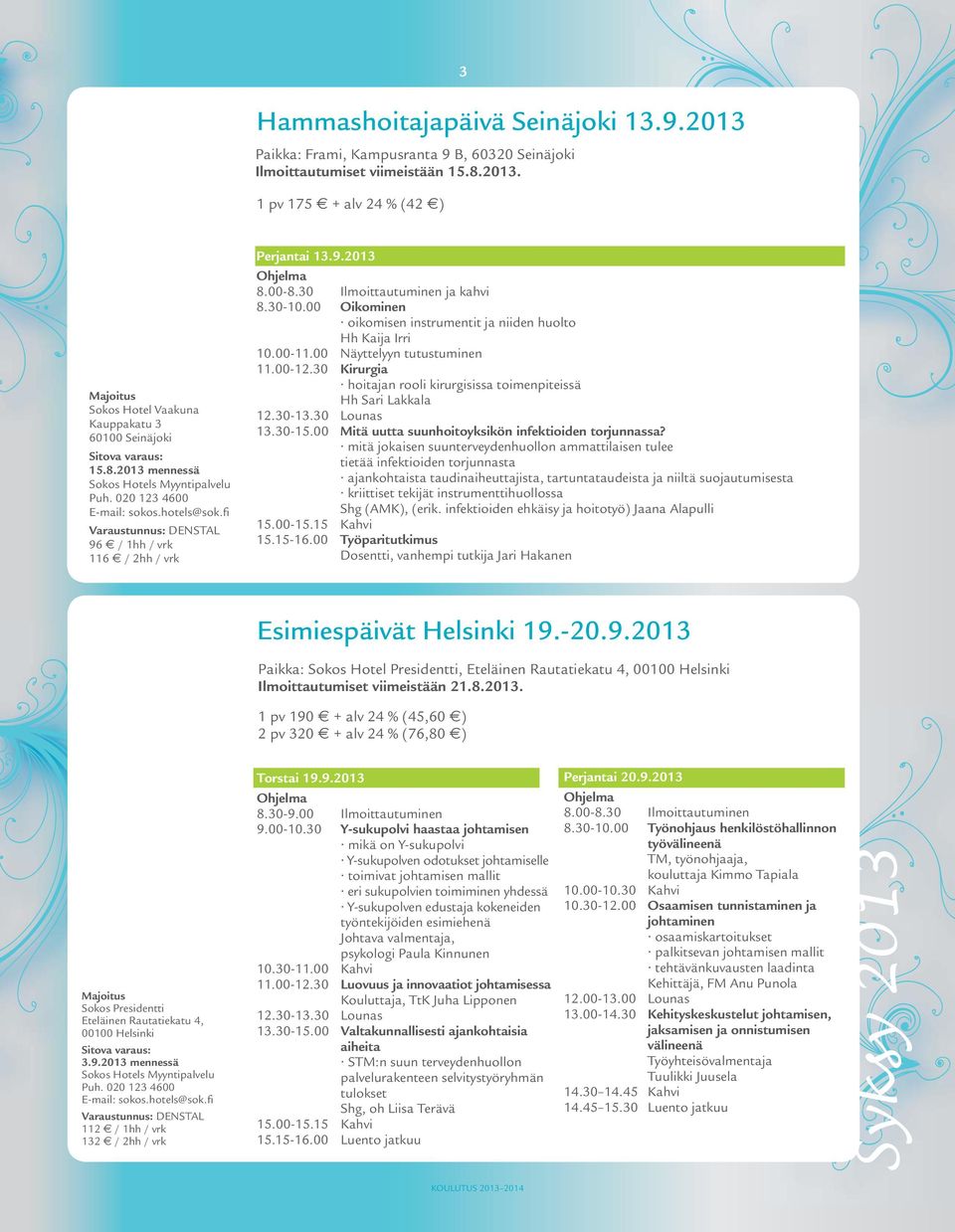 30 Ilmoittautuminen ja kahvi 8.30-10.00 Oikominen oikomisen instrumentit ja niiden huolto Hh Kaija Irri 10.00-11.00 Näyttelyyn tutustuminen 11.00-12.