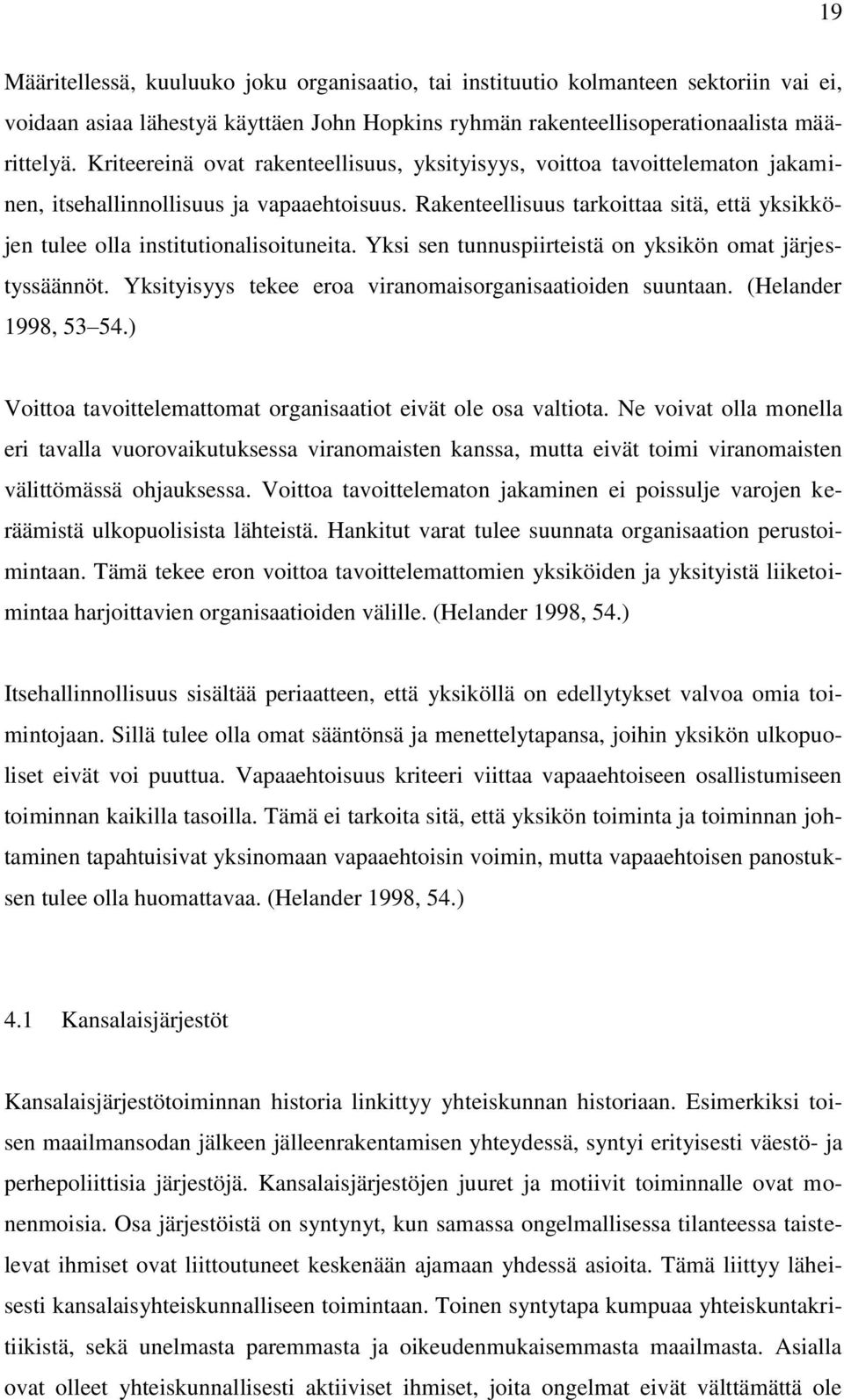 Rakenteellisuus tarkoittaa sitä, että yksikköjen tulee olla institutionalisoituneita. Yksi sen tunnuspiirteistä on yksikön omat järjestyssäännöt.