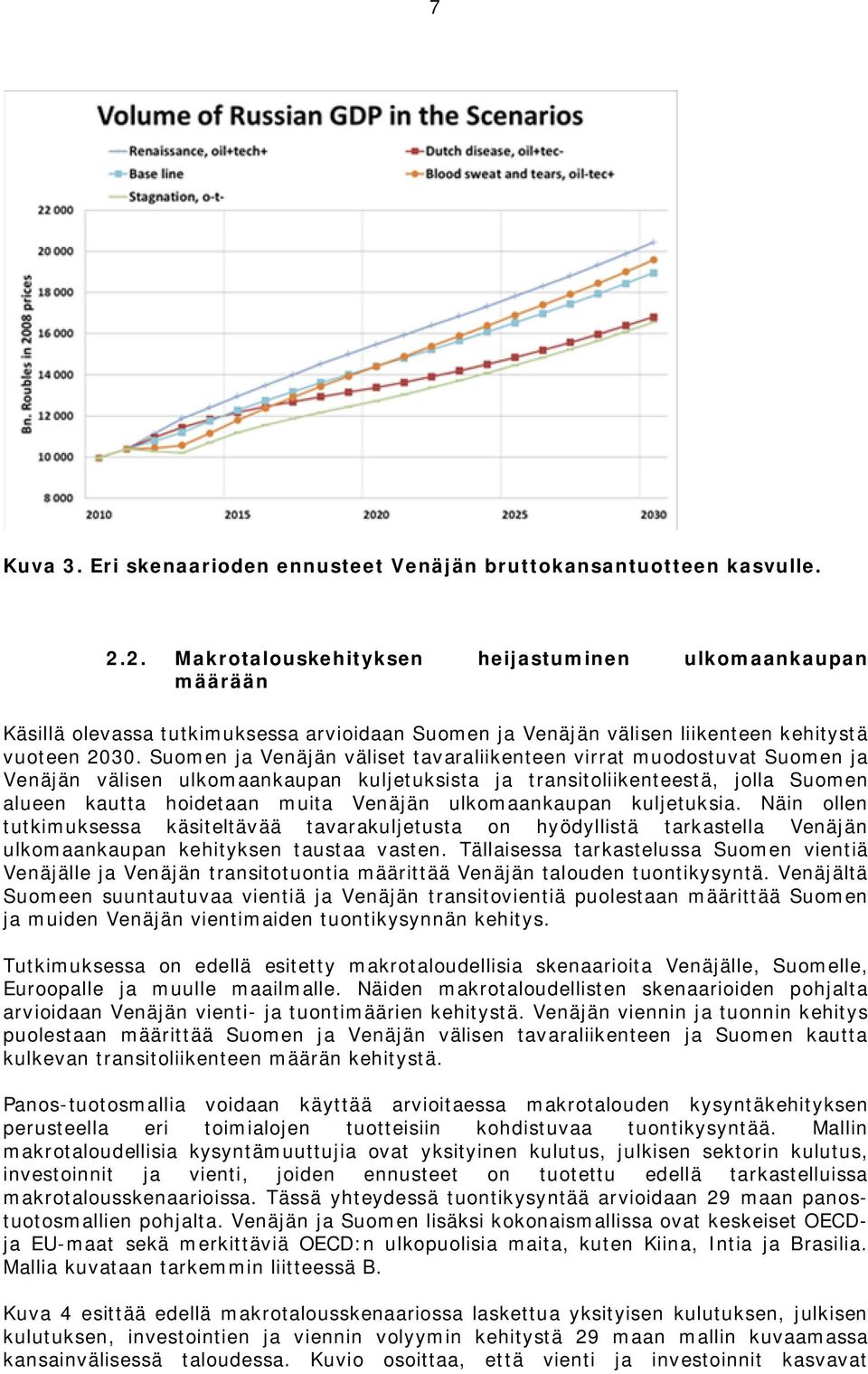 Suomen ja Venäjän väliset tavaraliikenteen virrat muodostuvat Suomen ja Venäjän välisen ulkomaankaupan kuljetuksista ja transitoliikenteestä, jolla Suomen alueen kautta hoidetaan muita Venäjän