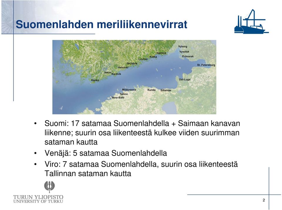 suurimman sataman kautta Venäjä: 5 satamaa Suomenlahdella Viro: 7