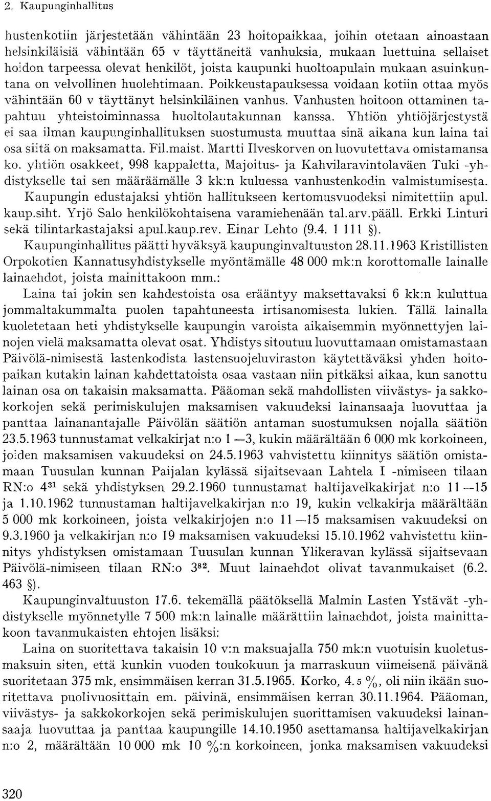 Vanhusten hoitoon ottaminen tapahtuu yhteistoiminnassa huoltolautakunnan kanssa.