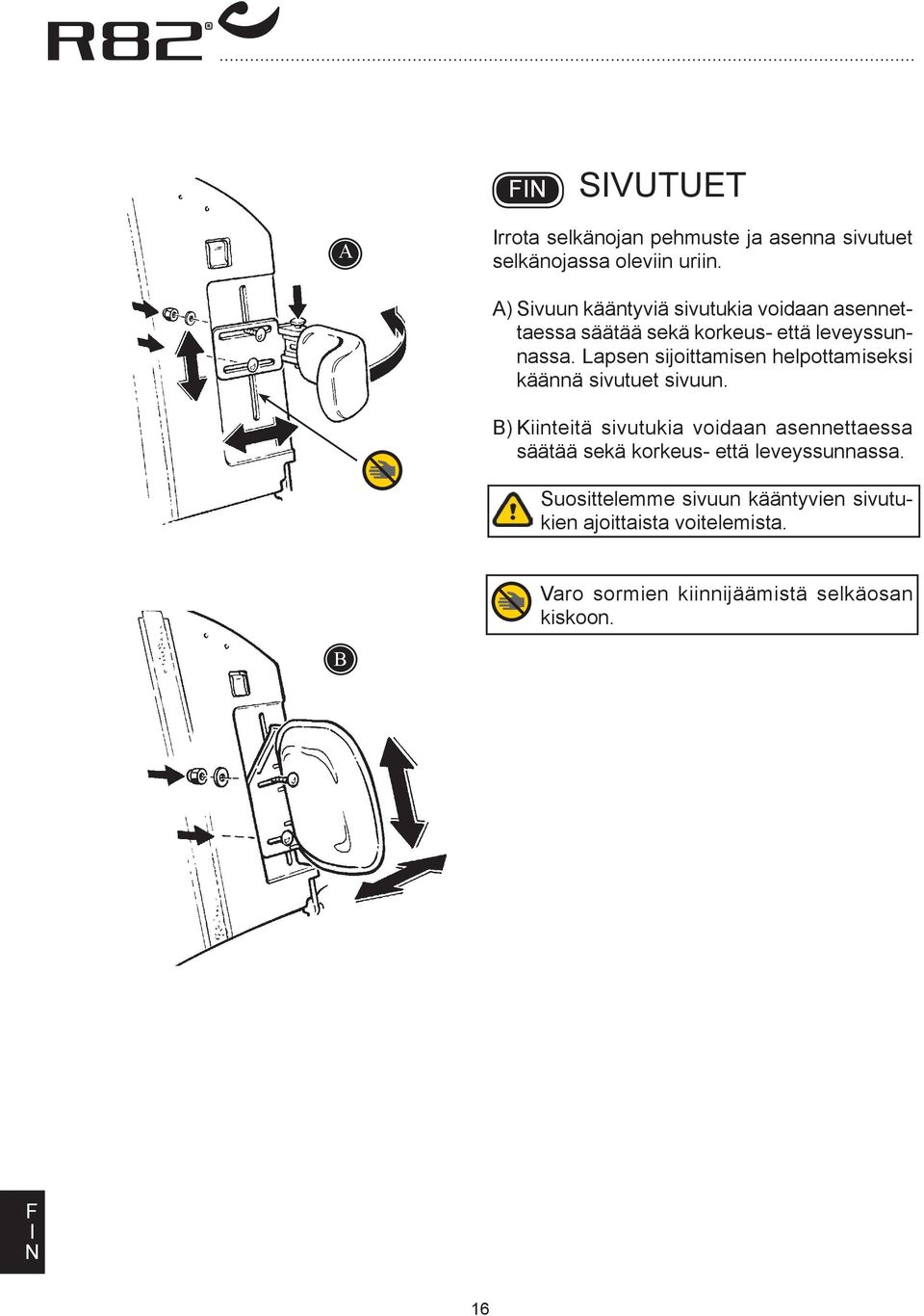 Lapsen sijoittamisen helpottamiseksi käännä sivutuet sivuun.