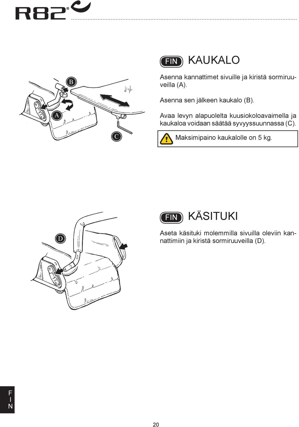 vaa levyn alapuolelta kuusiokoloavaimella ja kaukaloa voidaan säätää