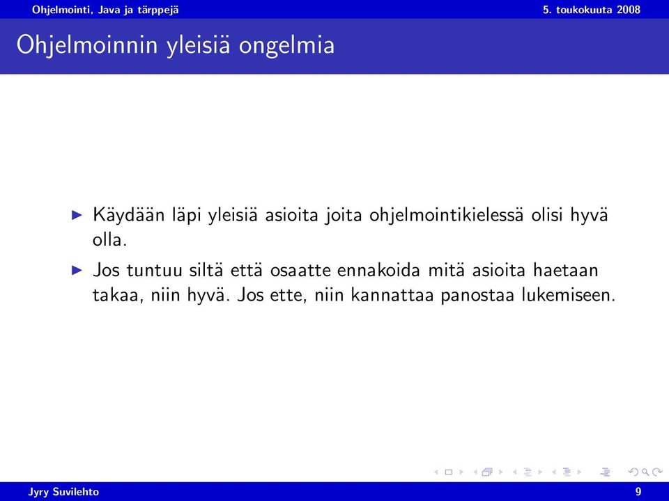 Jos tuntuu siltä että osaatte ennakoida mitä asioita haetaan