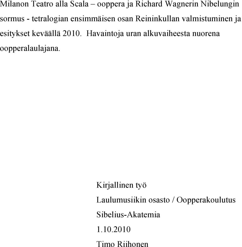 2010. Havaintoja uran alkuvaiheesta nuorena oopperalaulajana.