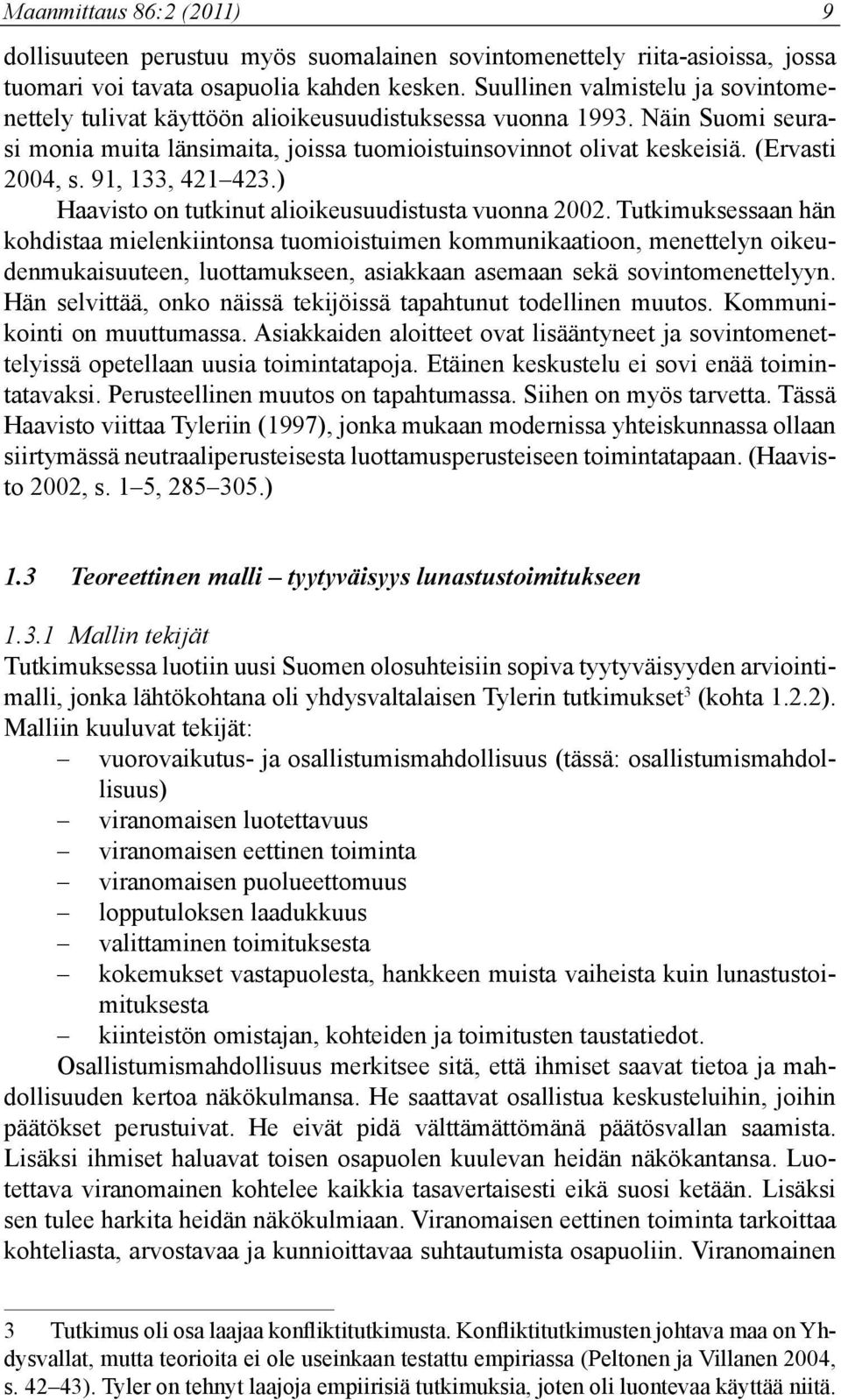 91, 133, 421 423.) Haavisto on tutkinut alioikeusuudistusta vuonna 2002.