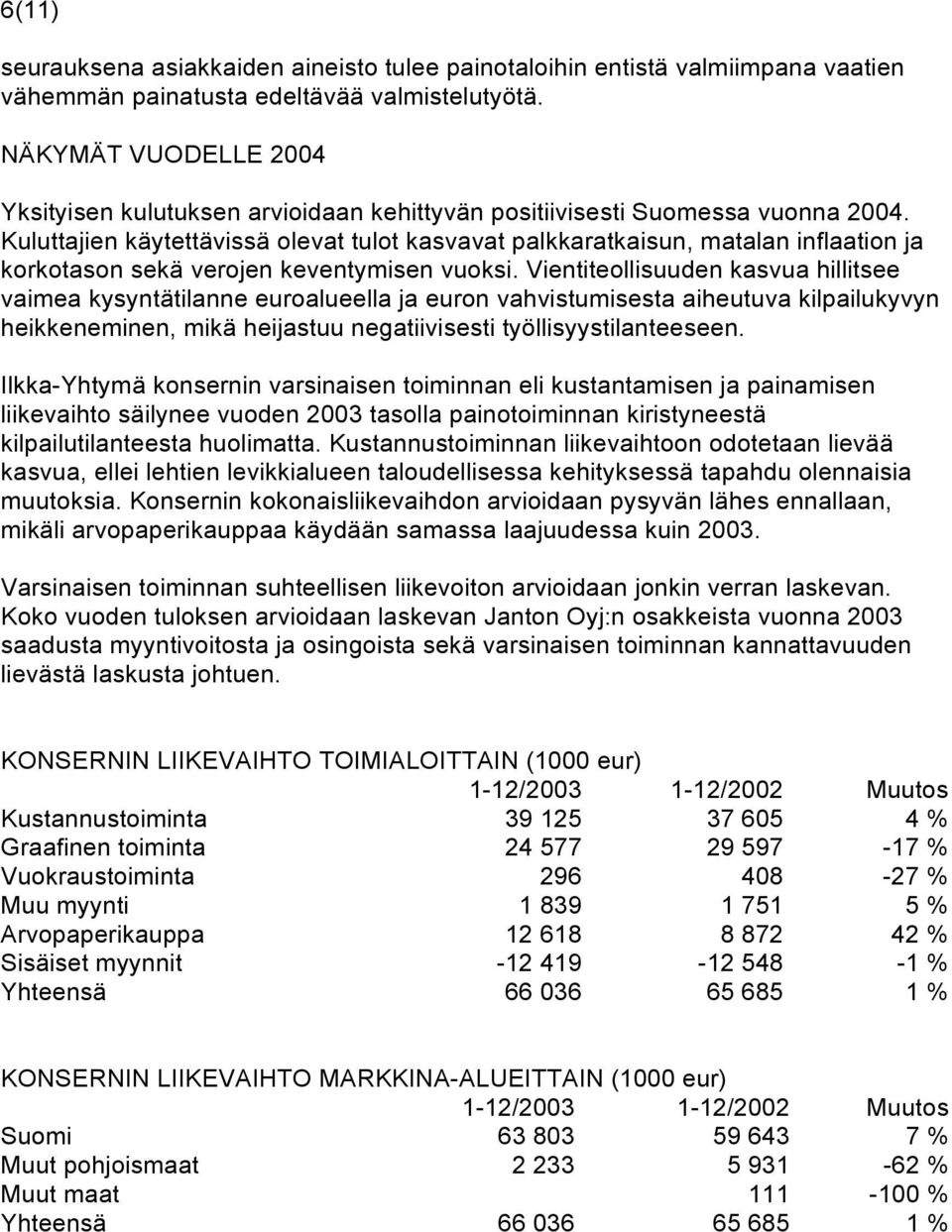 Kuluttajien käytettävissä olevat tulot kasvavat palkkaratkaisun, matalan inflaation ja korkotason sekä verojen keventymisen vuoksi.