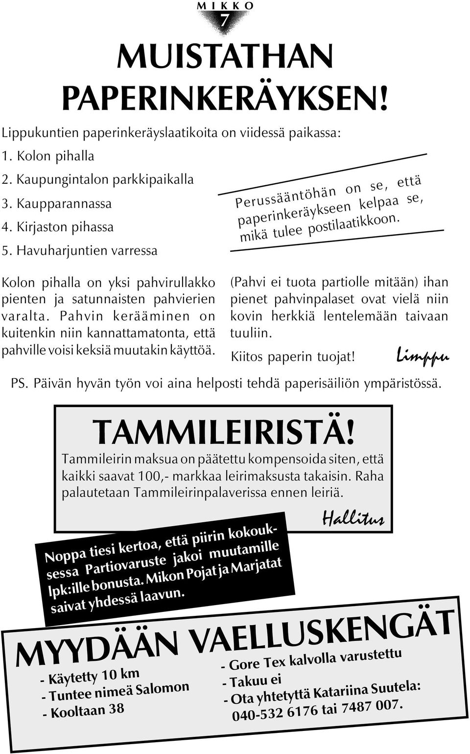 Pahvin kerääminen on kuitenkin niin kannattamatonta, että pahville voisi keksiä muutakin käyttöä. TAMMILEIRISTÄ!