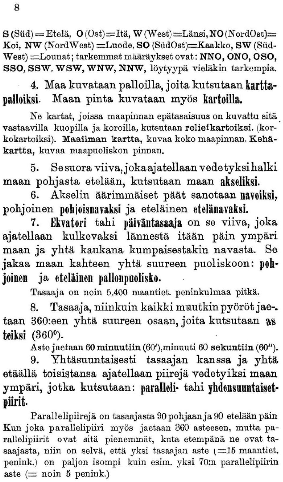 Ne kartat, joissa maapinnan epätasaisuus on kuvattu sitä vastaavilla kuopilla ja koroilla, kutsutaan reliefkartoiksi. (korkokartoiksi). Maailman kartta, kuvaa koko maapinnan.