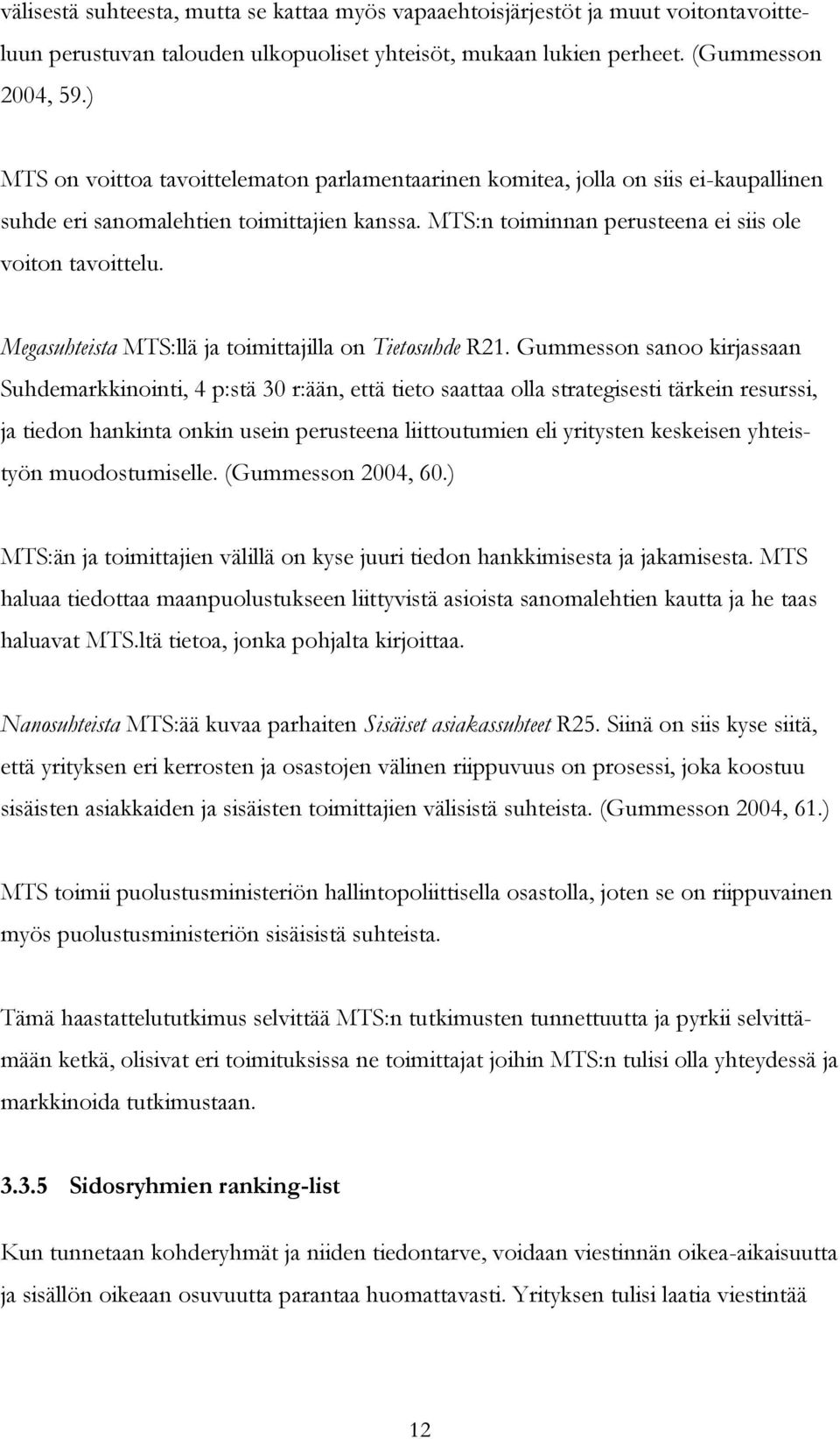 Megasuhteista MTS:llä ja toimittajilla on Tietosuhde R21.