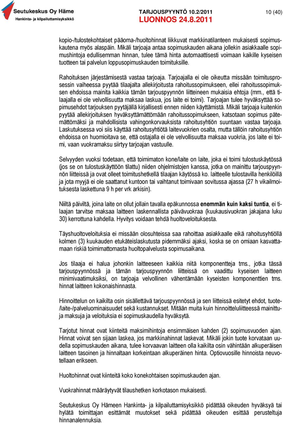 toimituksille. Rahoituksen järjestämisestä vastaa tarjoaja.