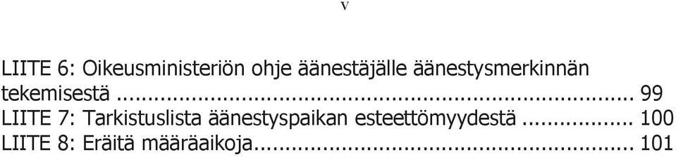 .. 99 LIITE 7: Tarkistuslista äänestyspaikan