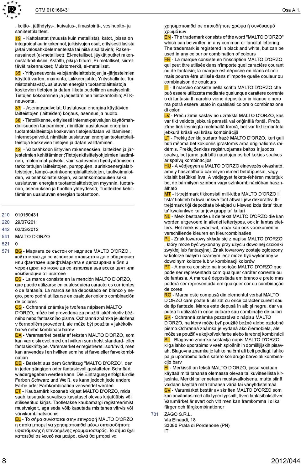 (ei-metalliset); Ei-metalliset, jäykät putket rakennustarkoituksiin; Asfaltti, piki ja bitumi; Ei-metalliset, siirrettävät rakennukset; Muistomerkit, ei-metalliset.