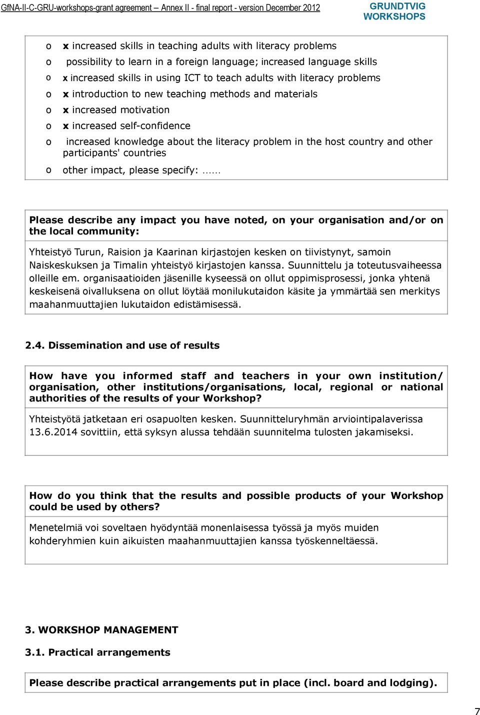 knwledge abut the literacy prblem in the hst cuntry and ther participants' cuntries ther impact, please specify: Please describe any impact yu have nted, n yur rganisatin and/r n the lcal cmmunity: