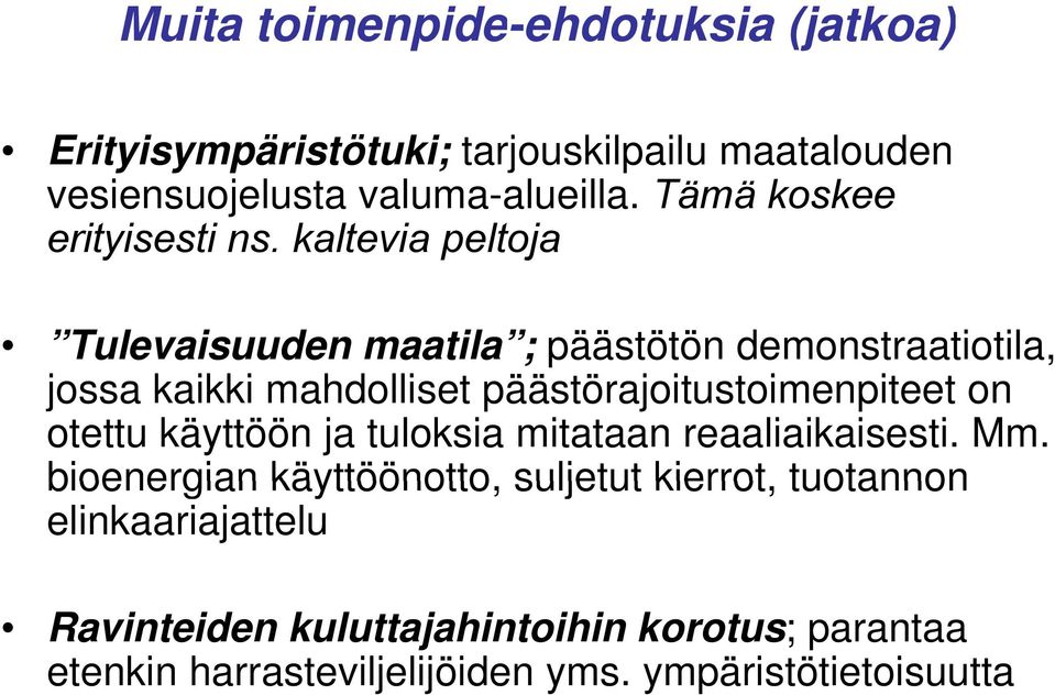 kaltevia peltoja Tulevaisuuden maatila ; päästötön demonstraatiotila, jossa kaikki mahdolliset päästörajoitustoimenpiteet on otettu