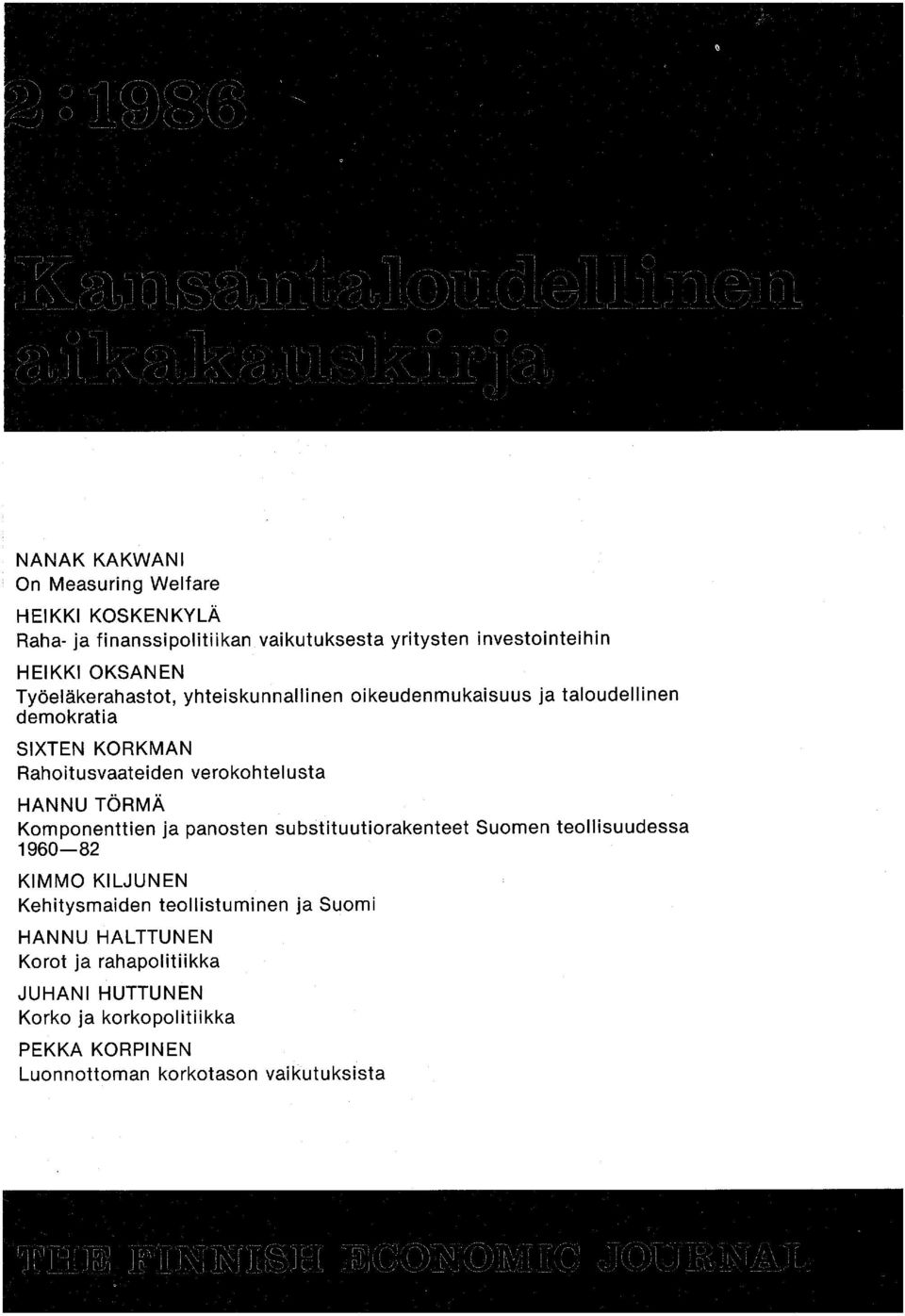 verokohtelusta HANNU TÖRMÄ Komponenttien ja panosten substituutiorakenteet Suomen teollisuudessa 1960-82 KIMMO KILJUNEN Kehitysmaiden