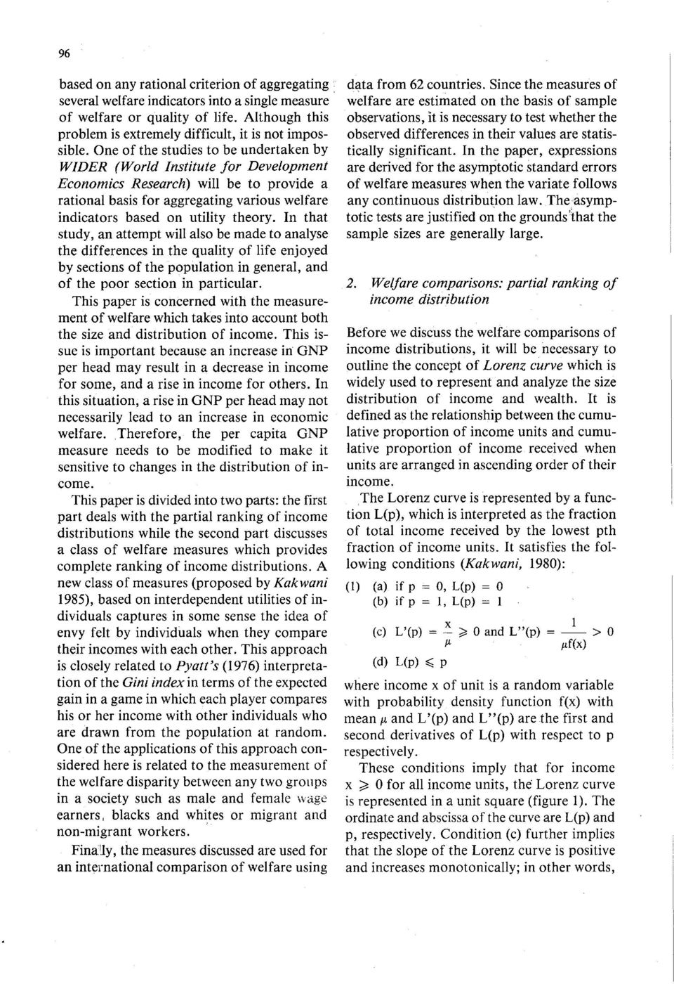 theory. In that study, an attempt will also be made to analyse the differences in the quality of life enjoyed by sections of the population in general, and of the poor section in particular.