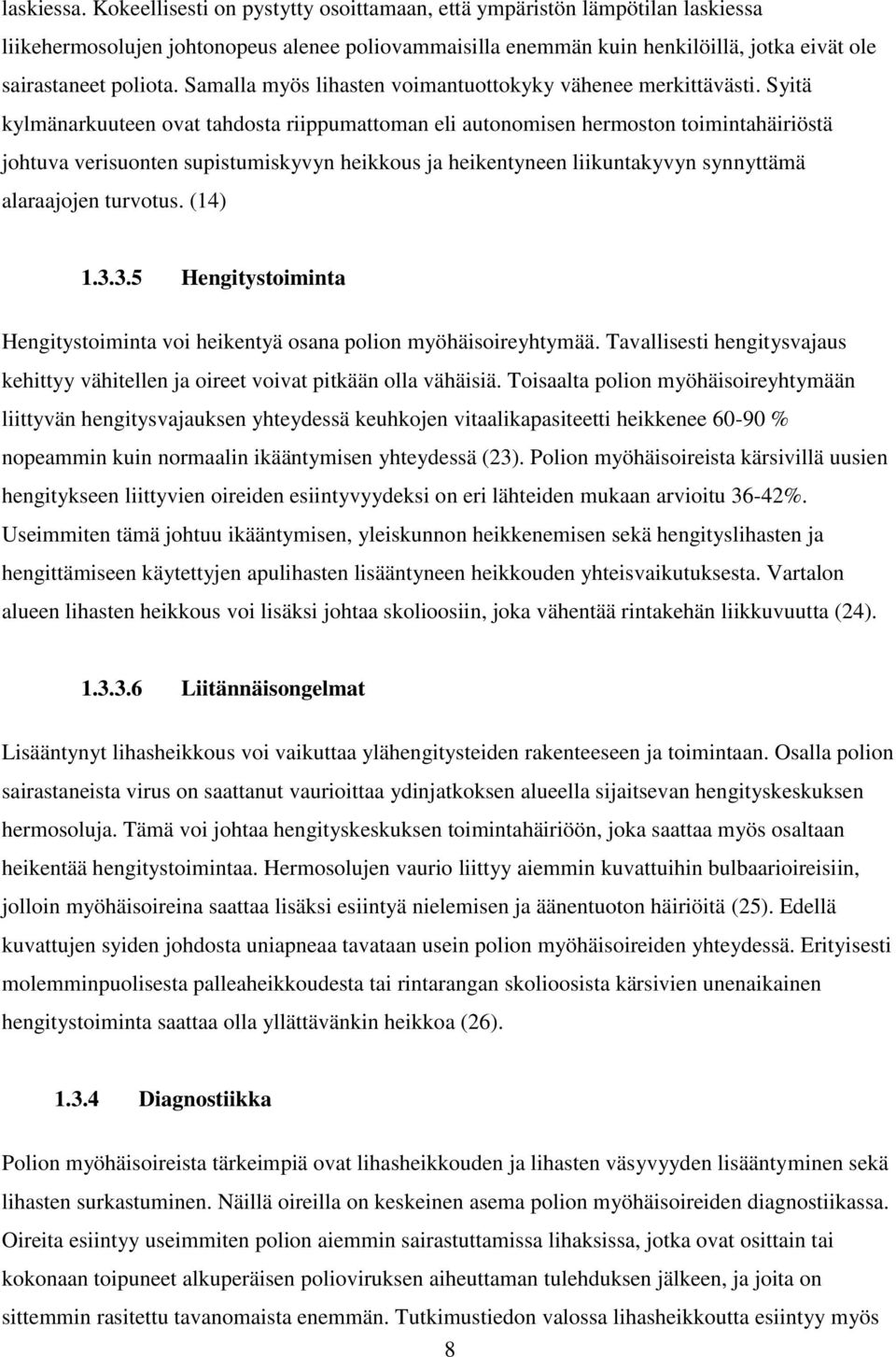 Samalla myös lihasten voimantuottokyky vähenee merkittävästi.