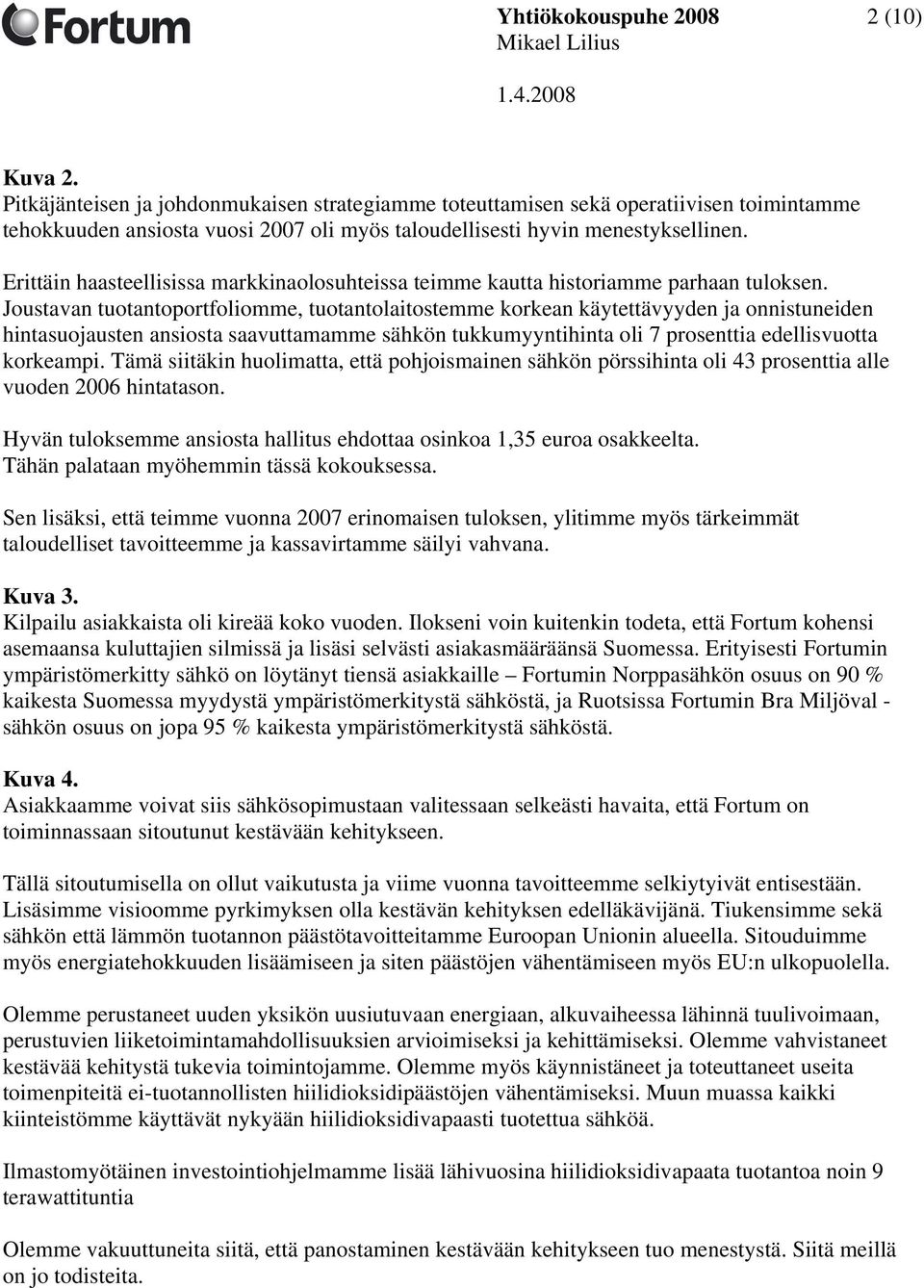 Erittäin haasteellisissa markkinaolosuhteissa teimme kautta historiamme parhaan tuloksen.