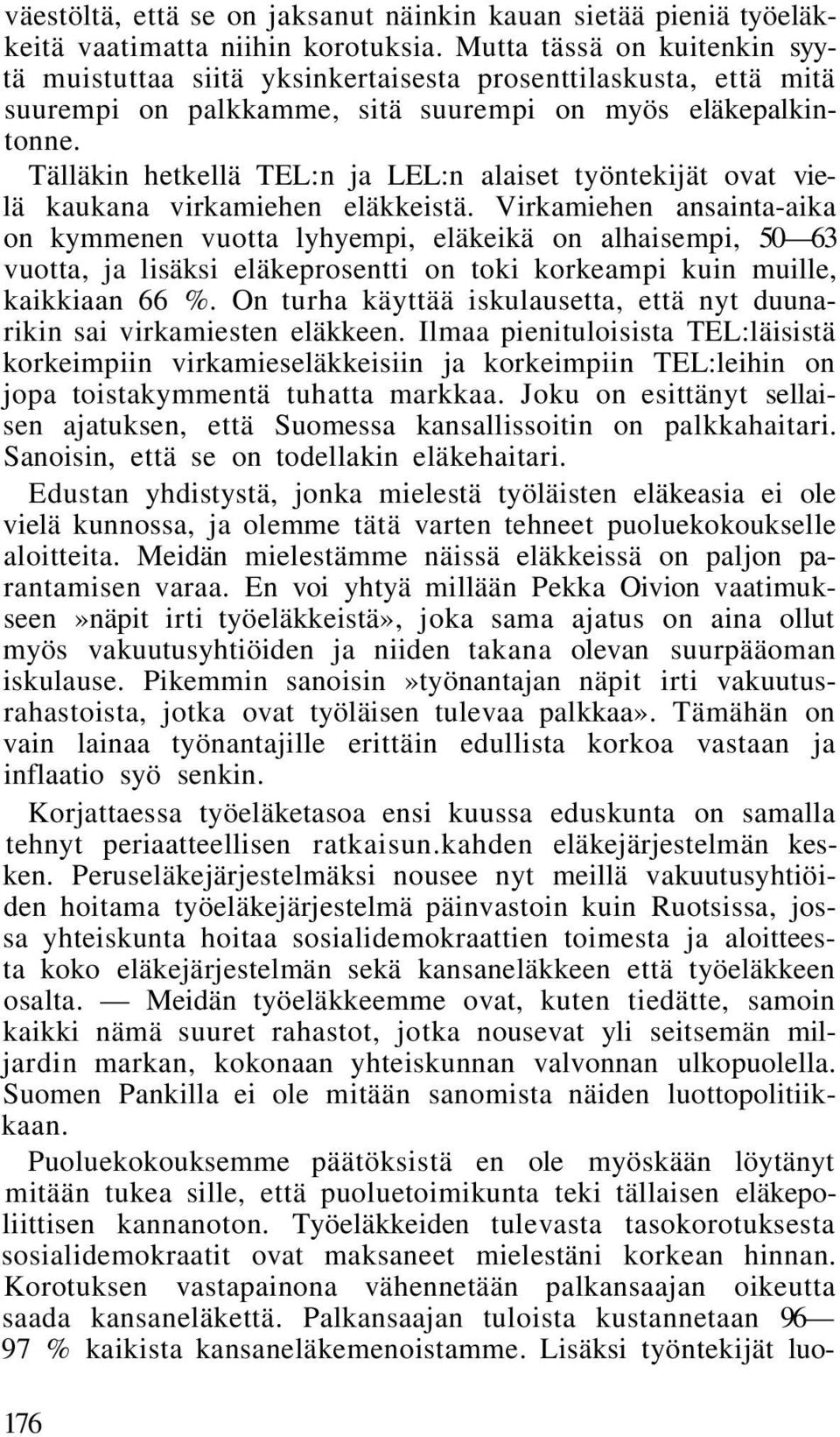 Tälläkin hetkellä TEL:n ja LEL:n alaiset työntekijät ovat vielä kaukana virkamiehen eläkkeistä.