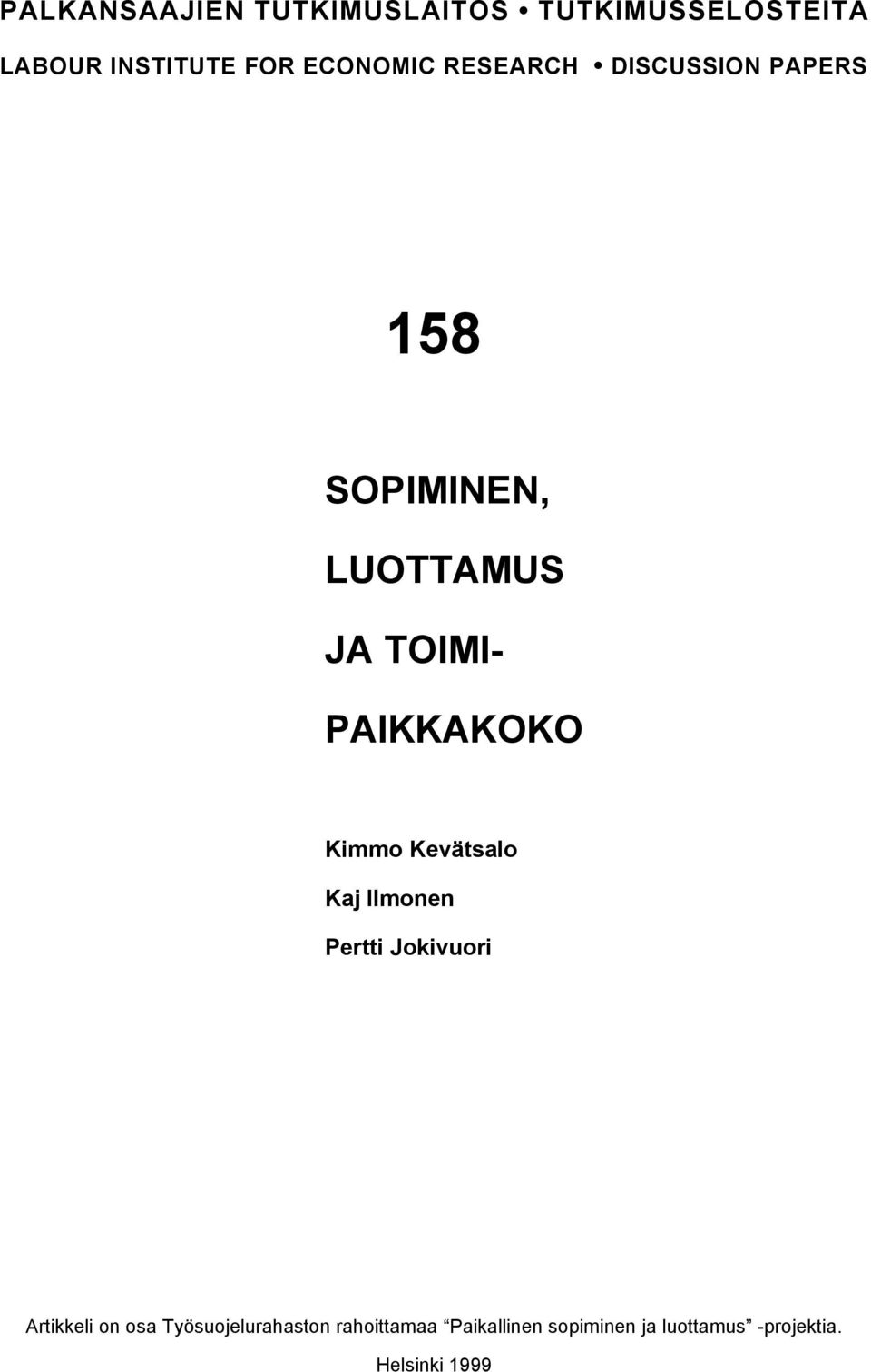 PAIKKAKOKO Kimmo Kevätsalo Kaj Ilmonen Pertti Jokivuori Artikkeli on osa