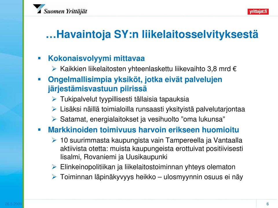 vesihuolto oma lukunsa Markkinoiden toimivuus harvoin erikseen huomioitu 10 suurimmasta kaupungista vain Tampereella ja Vantaalla aktiivista otetta: muista kaupungeista