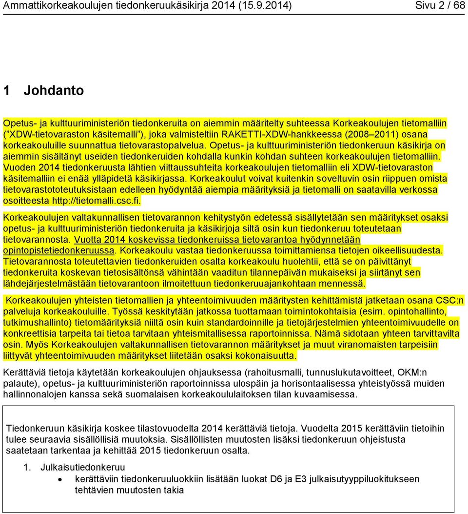 RAKETTI-XDW-hankkeessa (2008 2011) osana korkeakouluille suunnattua tietovarastopalvelua.