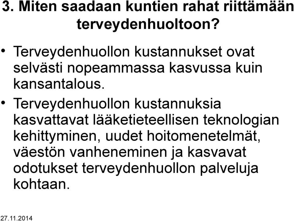 Terveydenhuollon kustannuksia kasvattavat lääketieteellisen teknologian