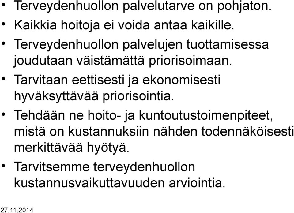 Tarvitaan eettisesti ja ekonomisesti hyväksyttävää priorisointia.