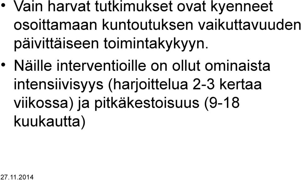 Näille interventioille on ollut ominaista intensiivisyys