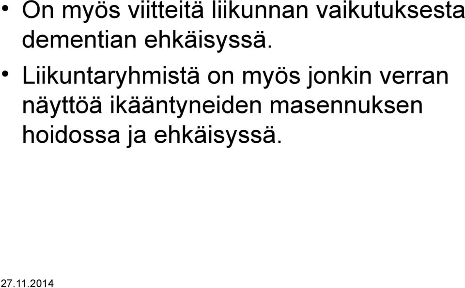 Liikuntaryhmistä on myös jonkin verran