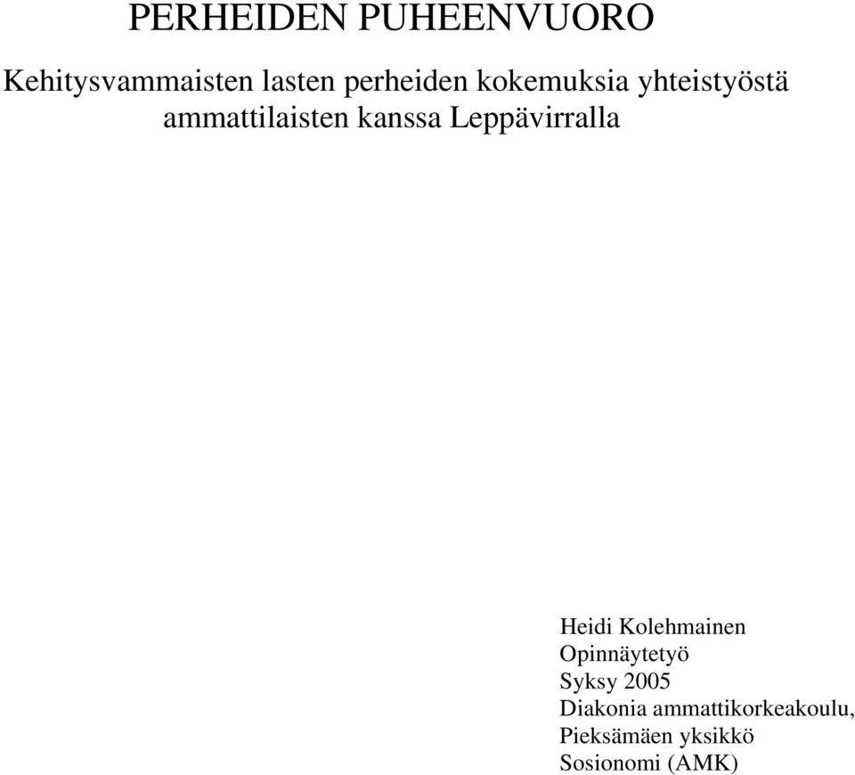 Leppävirralla Heidi Kolehmainen Opinnäytetyö Syksy 2005