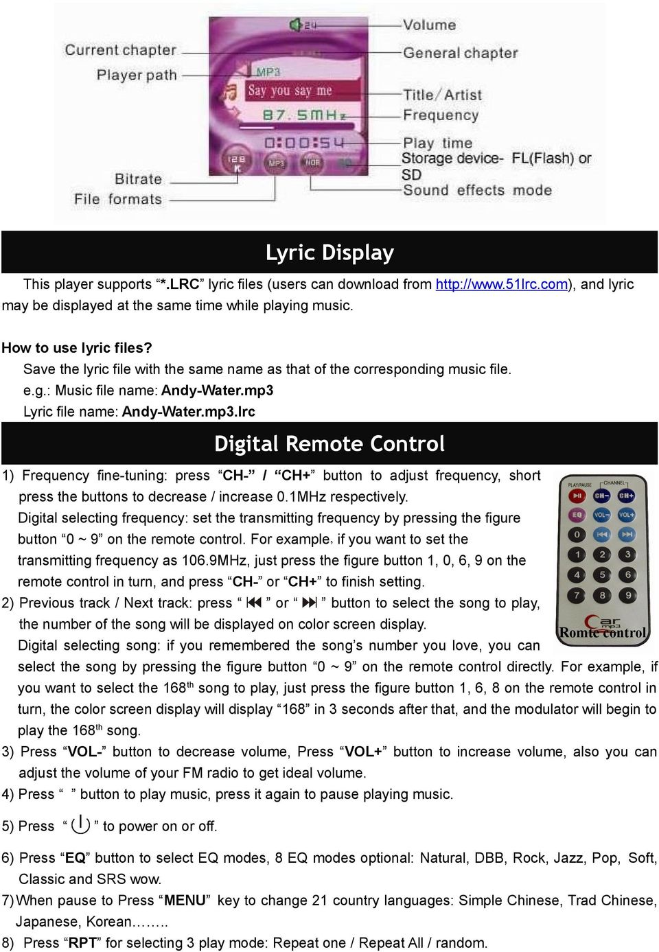 Lyric file name: Andy-Water.mp3.lrc Digital Remote Control 1) Frequency fine-tuning: press CH- / CH+ button to adjust frequency, short press the buttons to decrease / increase 0.1MHz respectively.