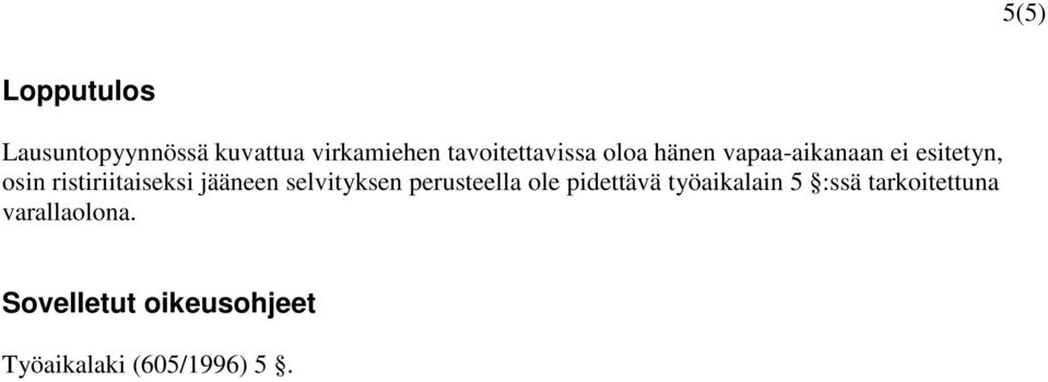 ristiriitaiseksi jääneen selvityksen perusteella ole pidettävä