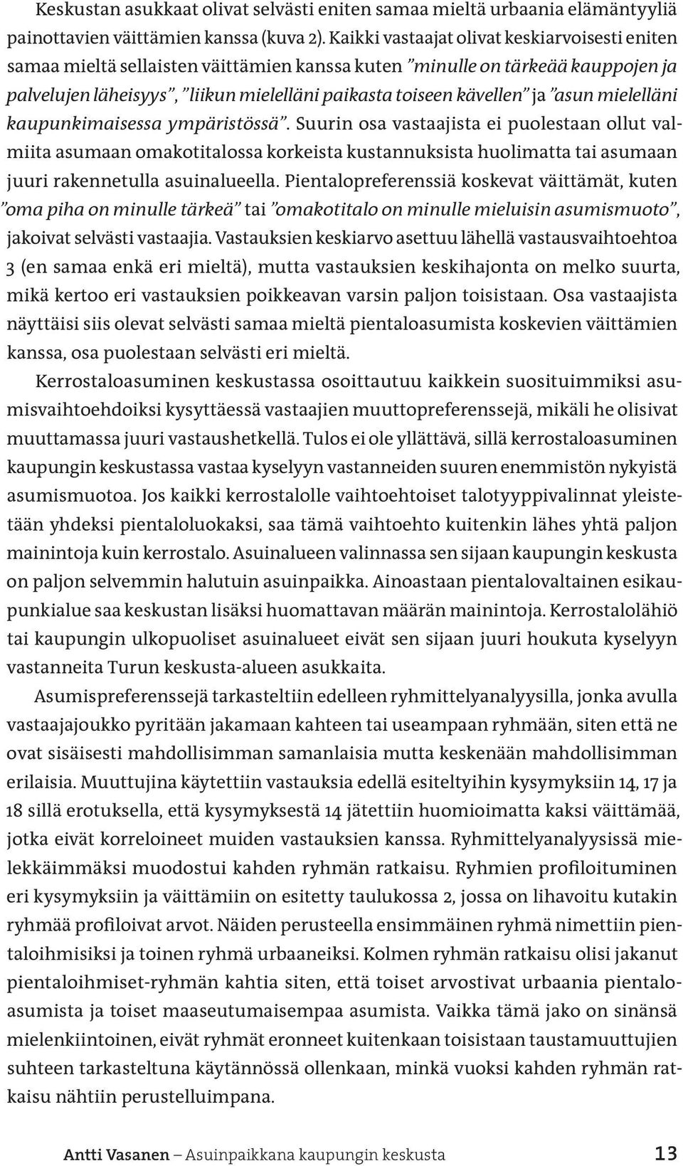 asun mielelläni kaupunkimaisessa ympäristössä.