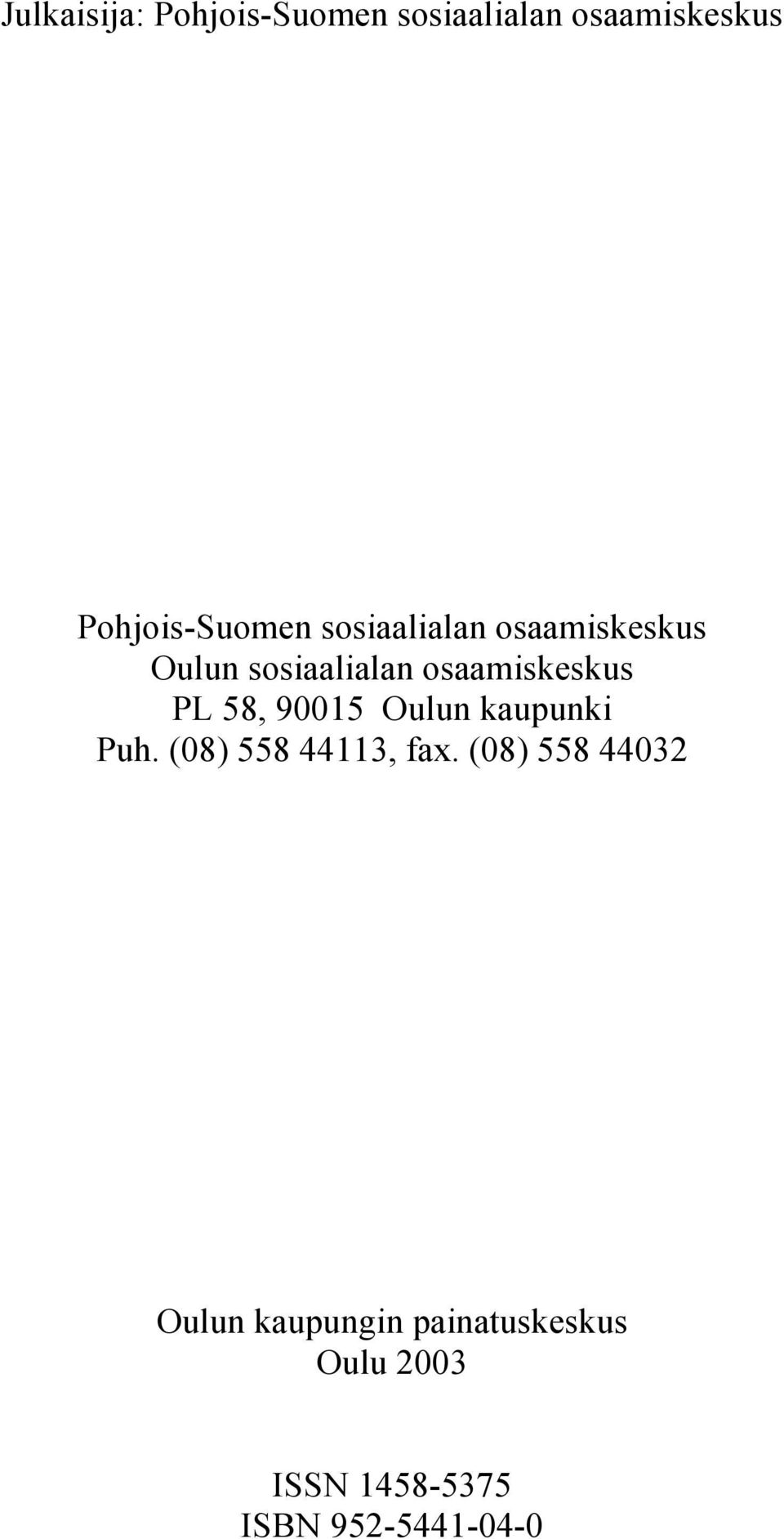 osaamiskeskus PL 58, 90015 Oulun kaupunki Puh. (08) 558 44113, fax.