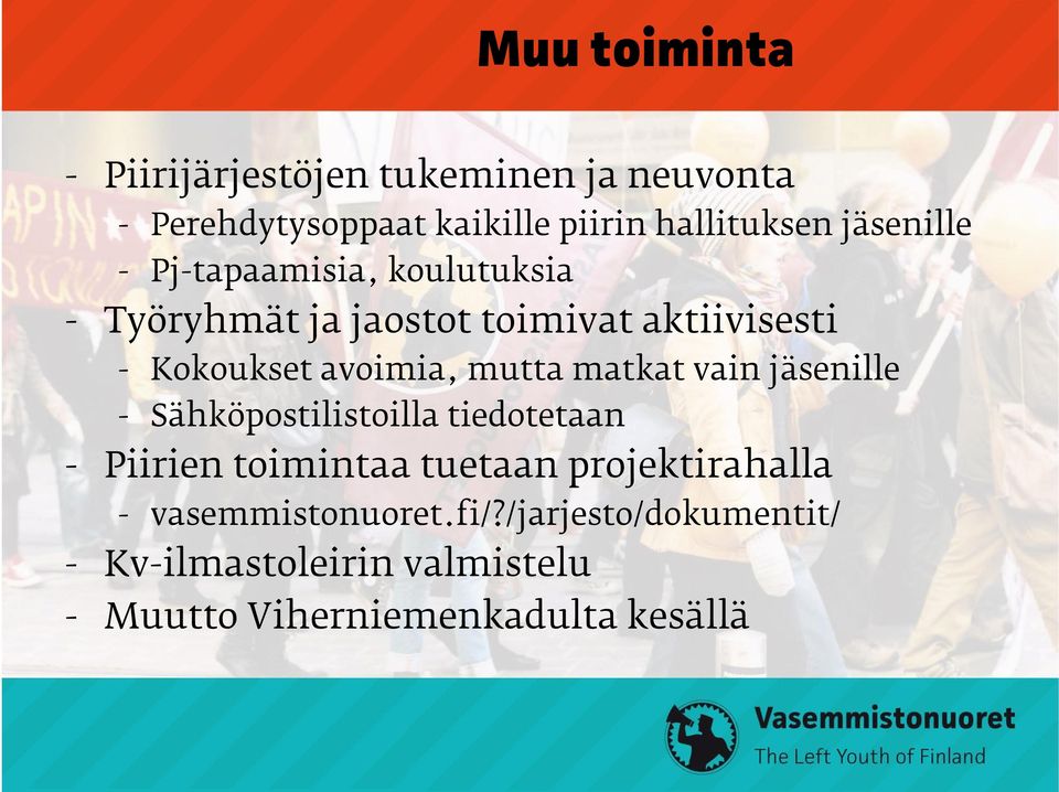 mutta matkat vain jäsenille - Sähköpostilistoilla tiedotetaan - Piirien toimintaa tuetaan projektirahalla