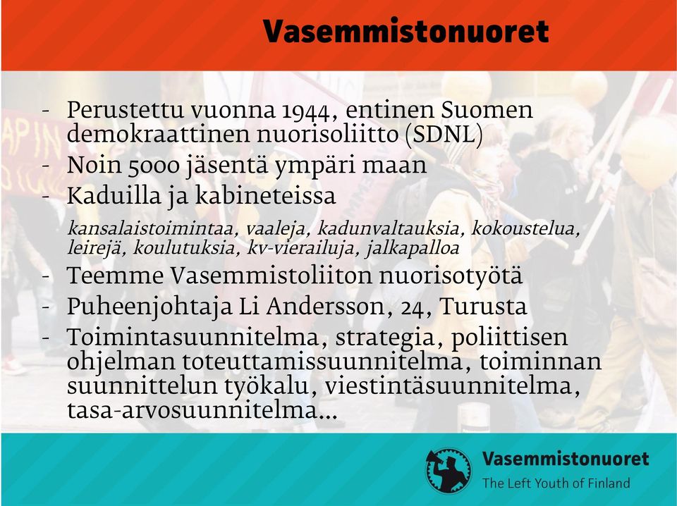 kv-vierailuja, jalkapalloa - Teemme Vasemmistoliiton nuorisotyötä - Puheenjohtaja Li Andersson, 24, Turusta -
