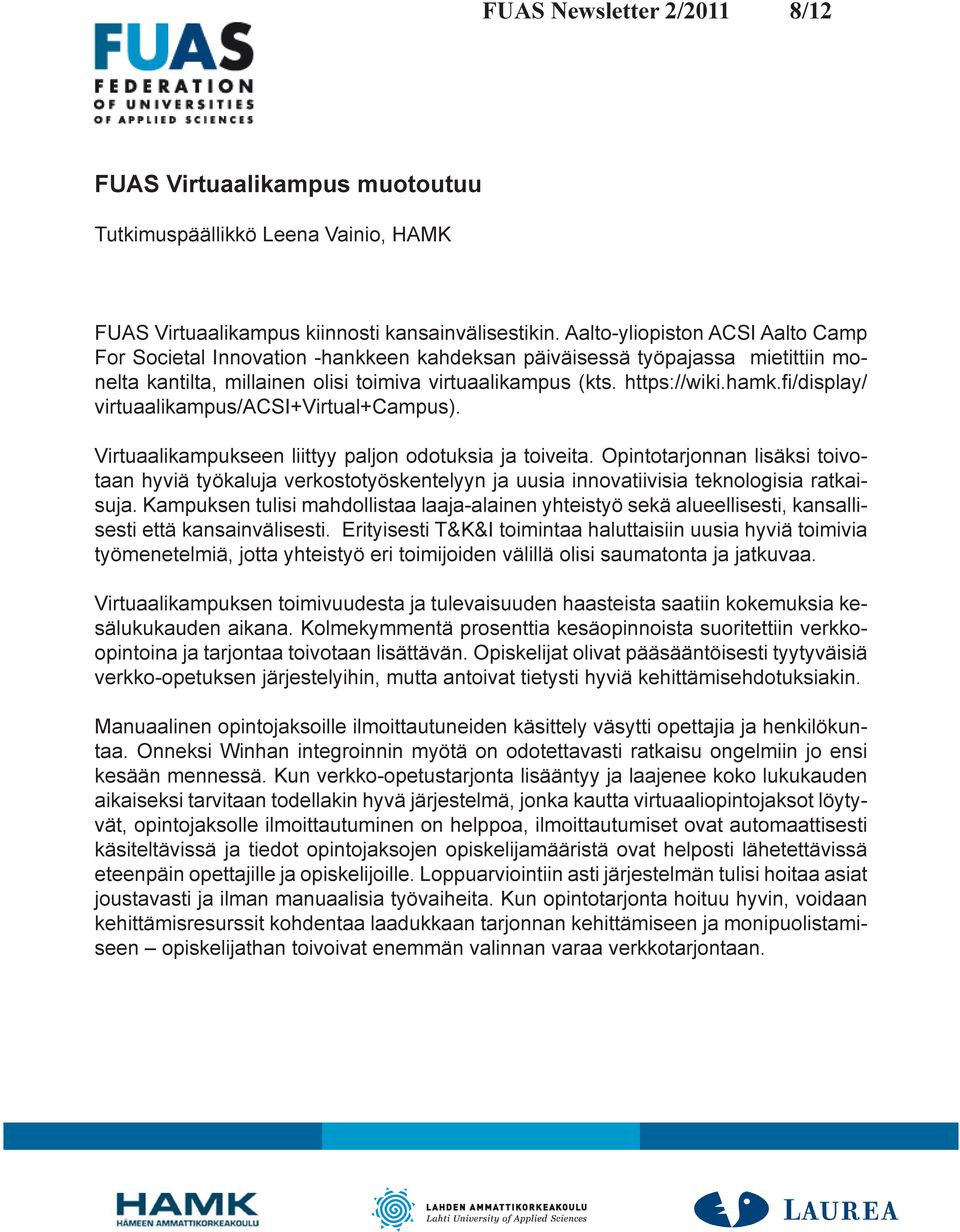 fi/display/ virtuaalikampus/acsi+virtual+campus). Virtuaalikampukseen liittyy paljon odotuksia ja toiveita.