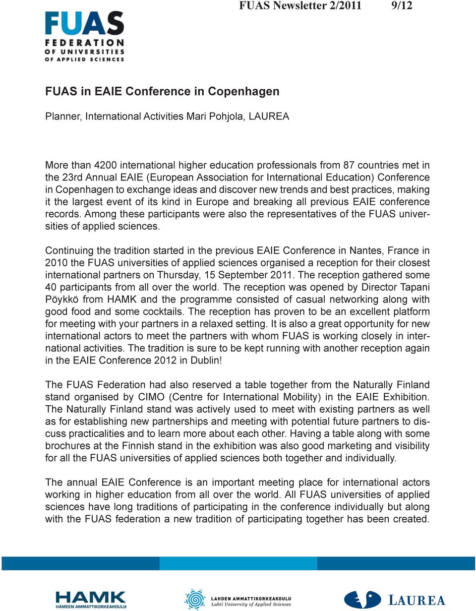 its kind in Europe and breaking all previous EAIE conference records. Among these participants were also the representatives of the FUAS universities of applied sciences.