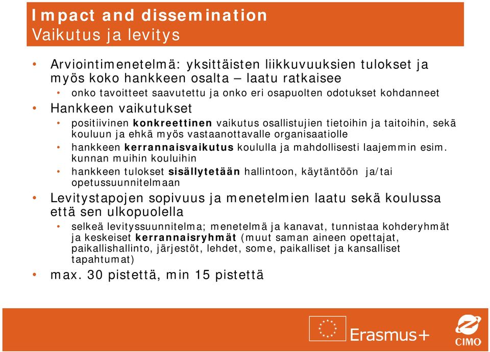 kerrannaisvaikutus koululla ja mahdollisesti laajemmin esim.