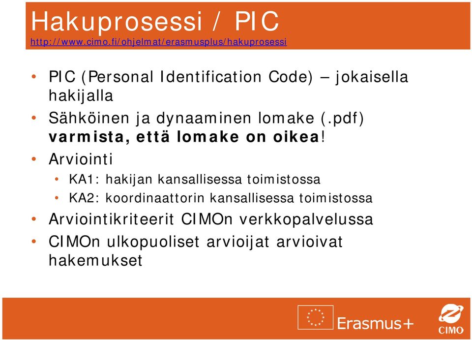 Sähköinen ja dynaaminen lomake (.pdf) varmista, että lomake on oikea!