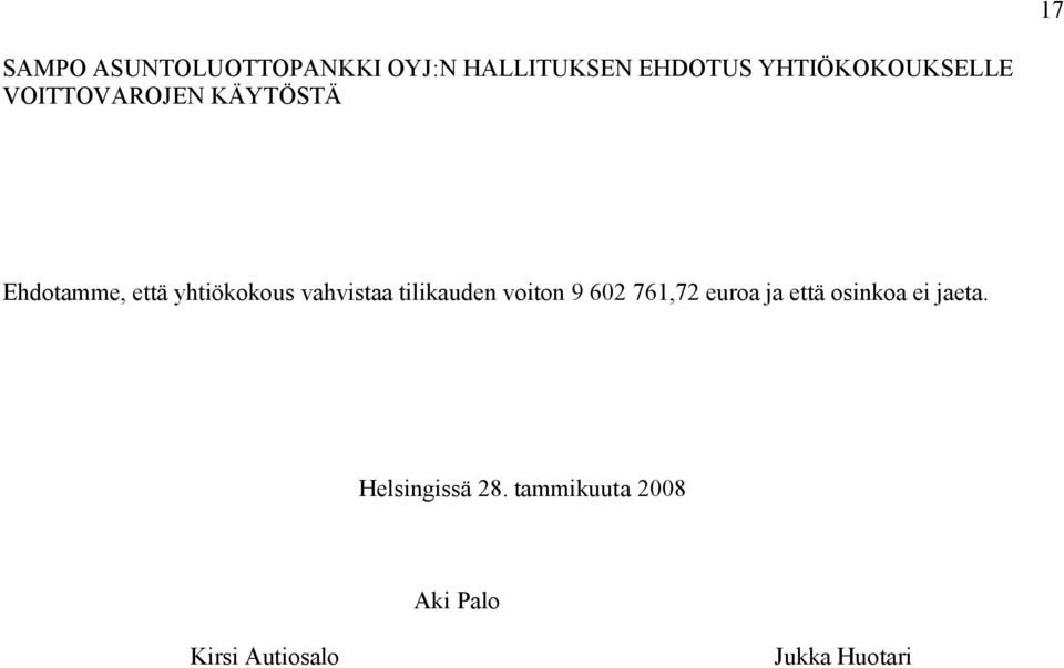 yhtiökokous vahvistaa tilikauden voiton 9 602 761,72 euroa ja että