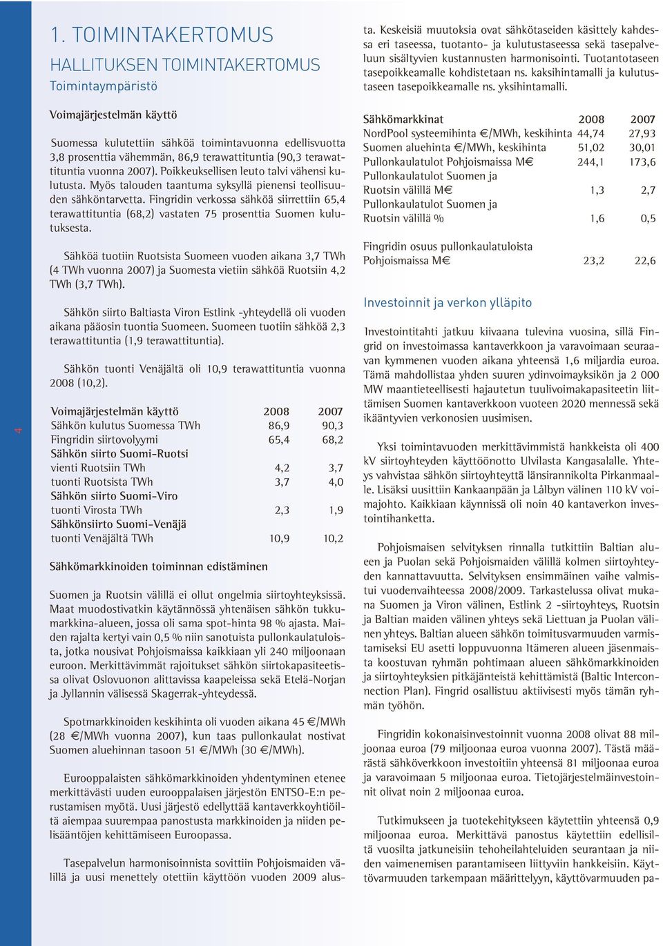 Fingridin verkossa sähköä siirrettiin 65,4 terawattituntia (68,2) vastaten 75 prosenttia Suomen kulutuksesta.