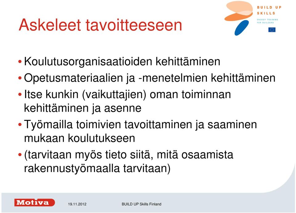 oman toiminnan kehittäminen ja asenne Työmailla toimivien tavoittaminen ja