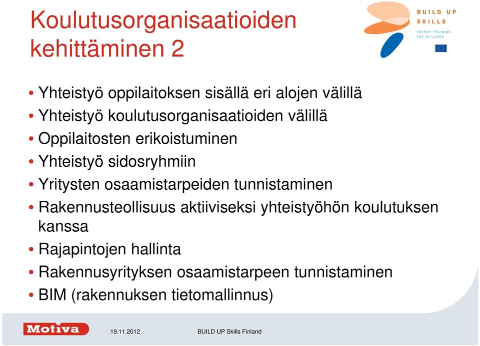 Yritysten osaamistarpeiden tunnistaminen Rakennusteollisuus aktiiviseksi yhteistyöhön koulutuksen