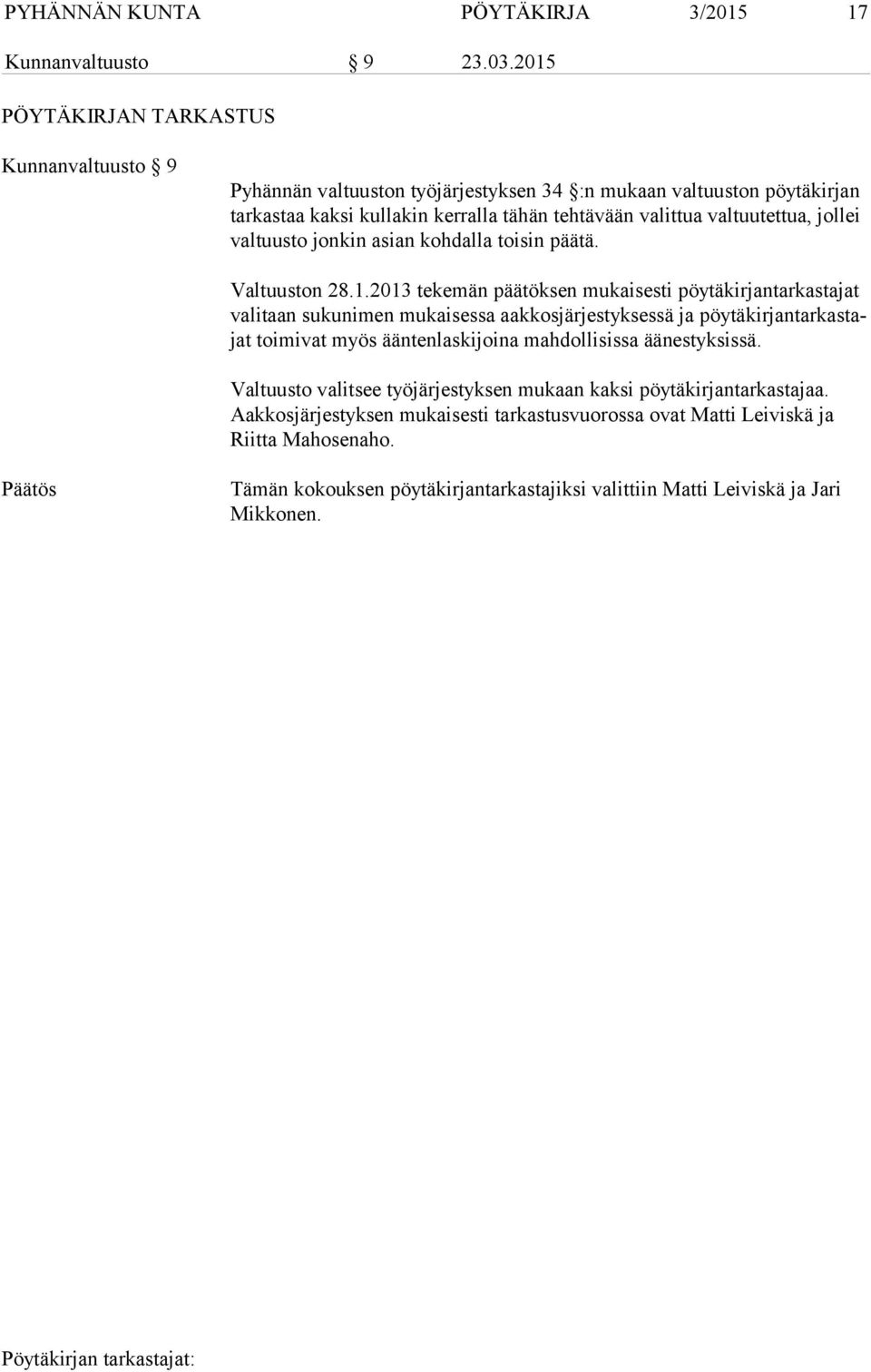 jollei valtuusto jonkin asian kohdalla toisin päätä. Valtuuston 28.1.